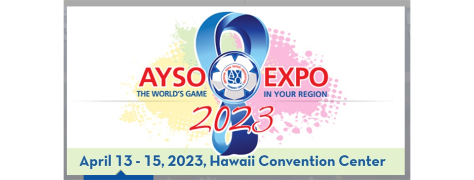 AYSO Expo 2023 is this April 13th - 15th!