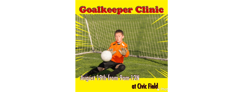 GoalKeeper Clinic Aug 19th (9am-12N)